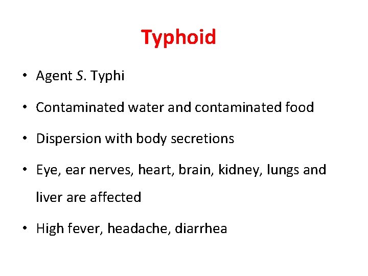 Typhoid • Agent S. Typhi • Contaminated water and contaminated food • Dispersion with Typhoid • Agent S. Typhi • Contaminated water and contaminated food • Dispersion with