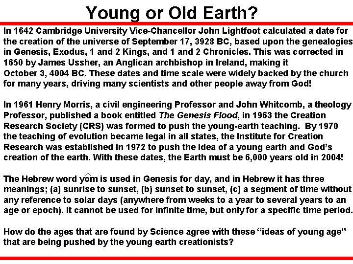 Young or Old Earth? In 1642 Cambridge University Vice-Chancellor John Lightfoot calculated a date