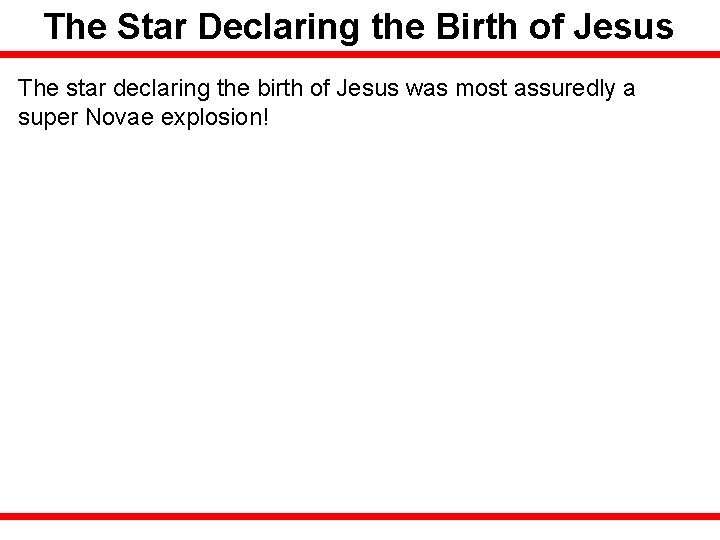 The Star Declaring the Birth of Jesus The star declaring the birth of Jesus