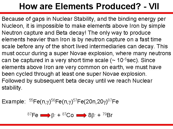 How are Elements Produced? - VII Because of gaps in Nuclear Stability, and the