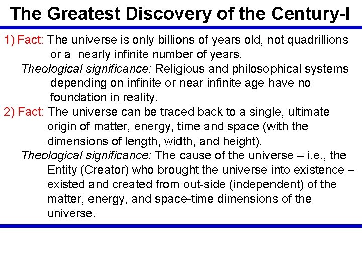 The Greatest Discovery of the Century-I 1) Fact: The universe is only billions of