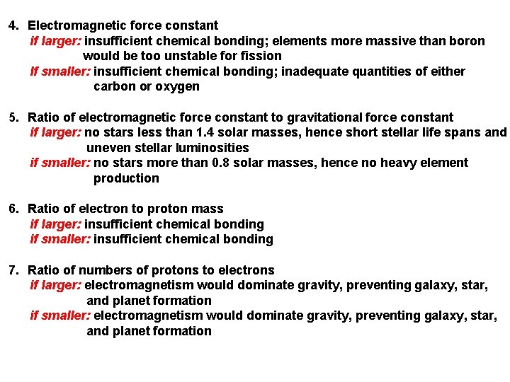 4. Electromagnetic force constant if larger: insufficient chemical bonding; elements more massive than boron