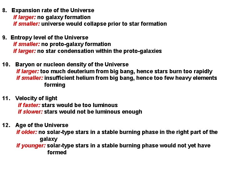 8. Expansion rate of the Universe if larger: no galaxy formation if smaller: universe