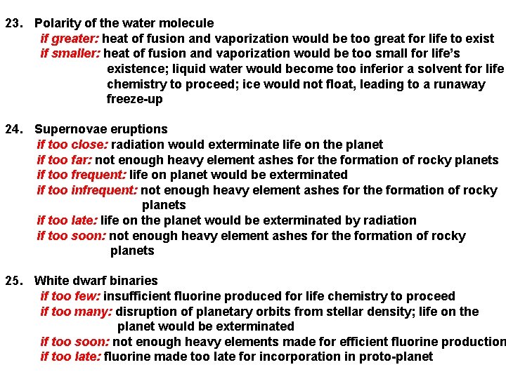 23. Polarity of the water molecule if greater: heat of fusion and vaporization would