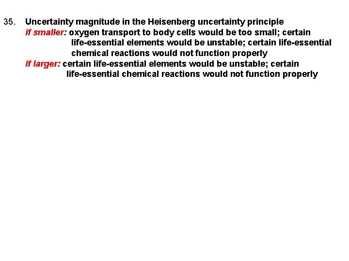 35. Uncertainty magnitude in the Heisenberg uncertainty principle if smaller: oxygen transport to body