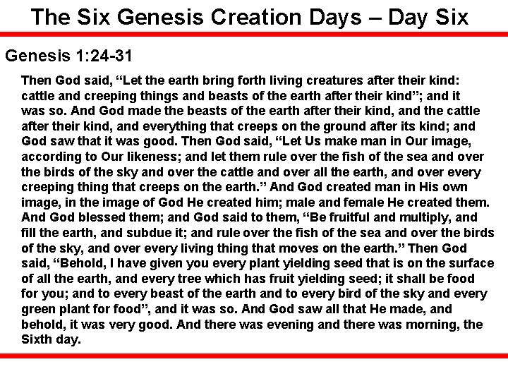 The Six Genesis Creation Days – Day Six Genesis 1: 24 -31 Then God