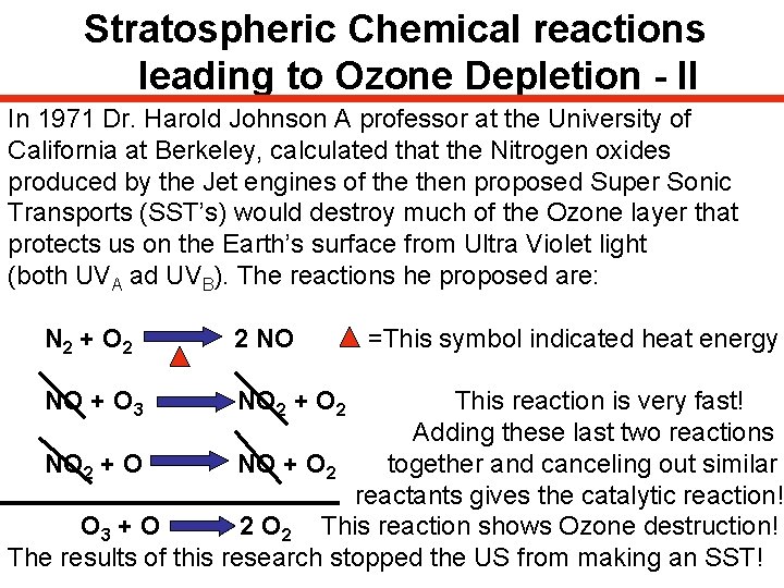 Stratospheric Chemical reactions leading to Ozone Depletion - II In 1971 Dr. Harold Johnson