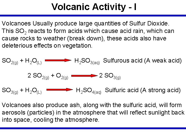 Volcanic Activity - I Volcanoes Usually produce large quantities of Sulfur Dioxide. This SO