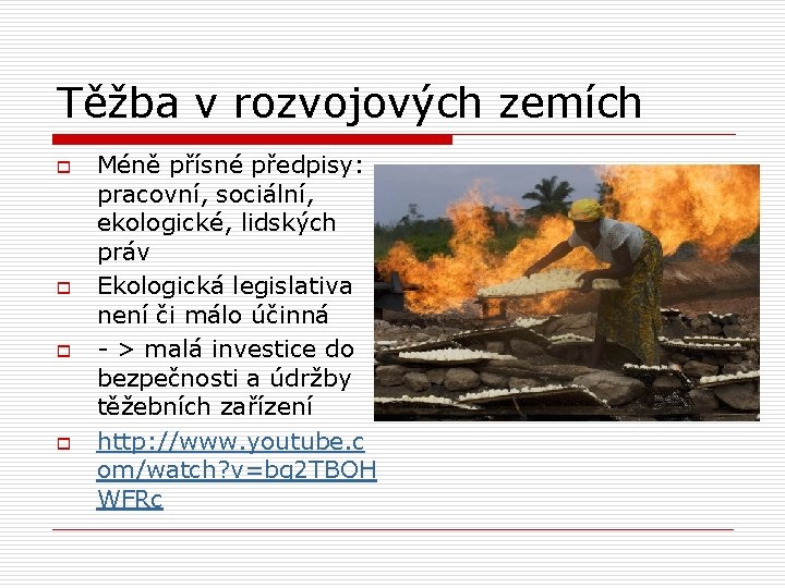 Těžba v rozvojových zemích o o Méně přísné předpisy: pracovní, sociální, ekologické, lidských práv