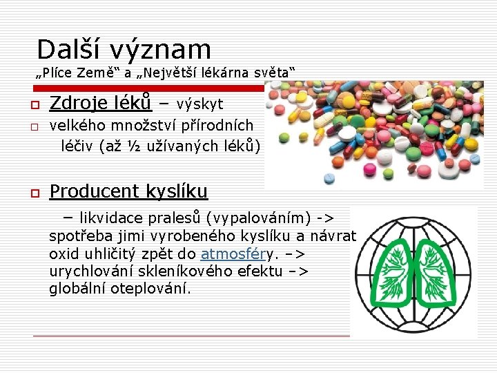 Další význam „Plíce Země“ a „Největší lékárna světa“ o o o Zdroje léků –