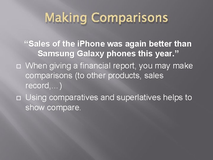 Making Comparisons “Sales of the i. Phone was again better than Samsung Galaxy phones