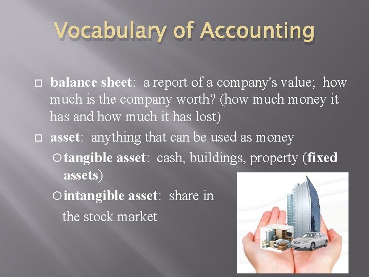Vocabulary of Accounting balance sheet: a report of a company's value; how much is
