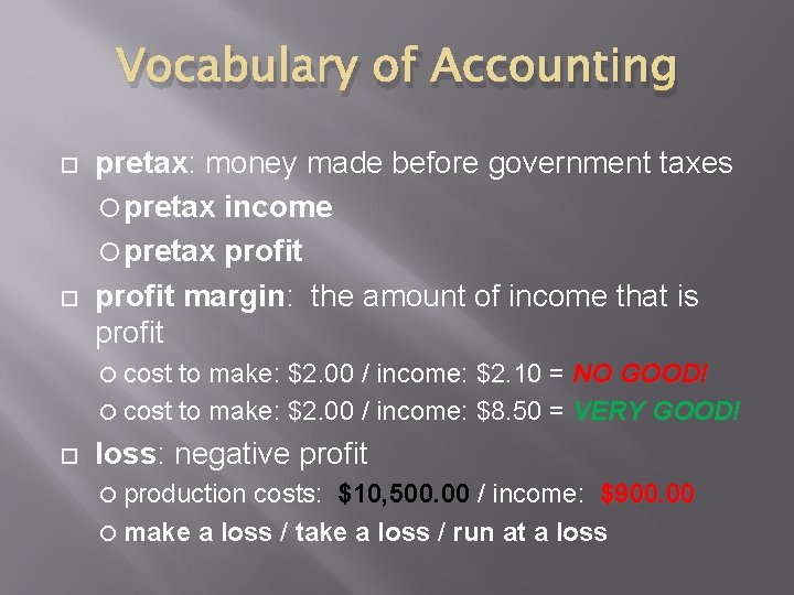 Vocabulary of Accounting pretax: money made before government taxes pretax income pretax profit margin: