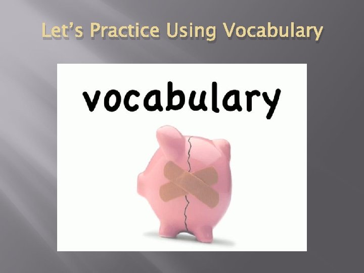 Let’s Practice Using Vocabulary 