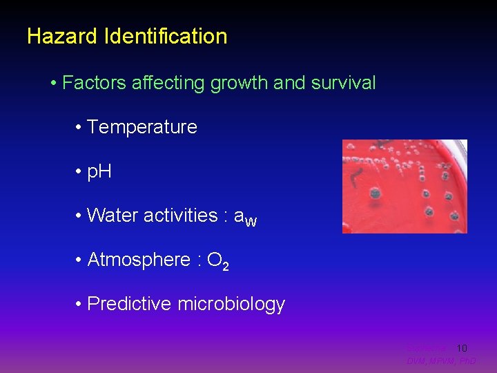 Hazard Identification • Factors affecting growth and survival • Temperature • p. H •