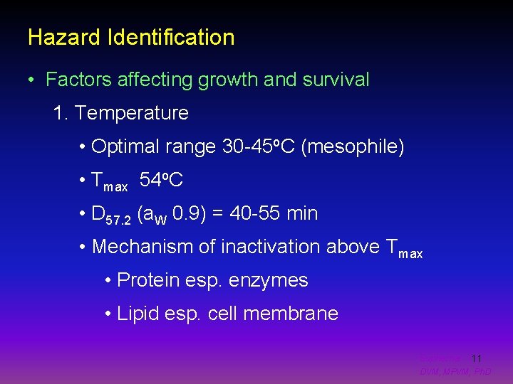 Hazard Identification • Factors affecting growth and survival 1. Temperature • Optimal range 30