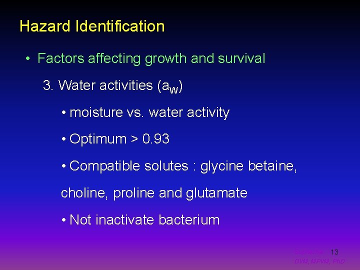 Hazard Identification • Factors affecting growth and survival 3. Water activities (a. W) •