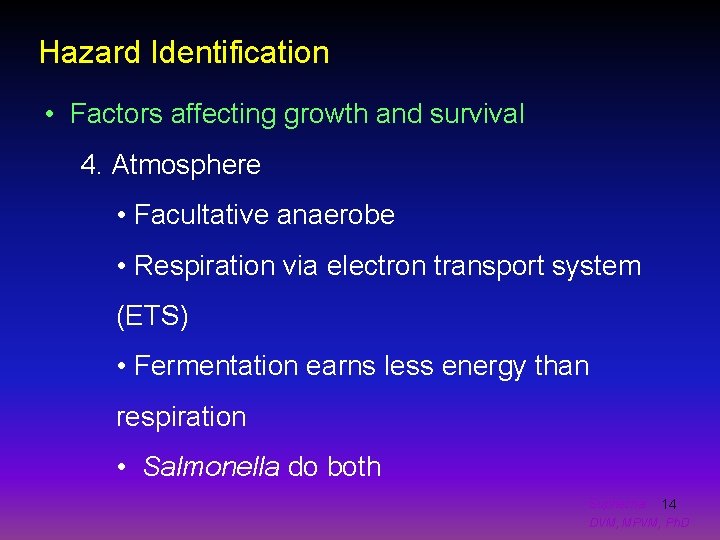 Hazard Identification • Factors affecting growth and survival 4. Atmosphere • Facultative anaerobe •