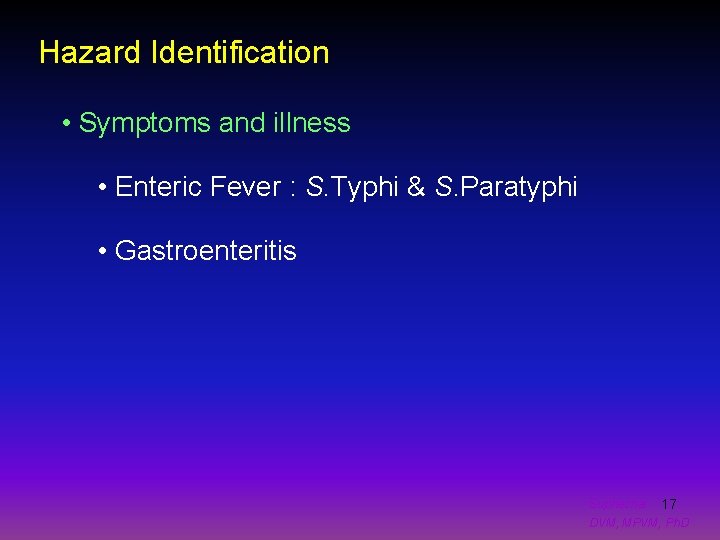 Hazard Identification • Symptoms and illness • Enteric Fever : S. Typhi & S.