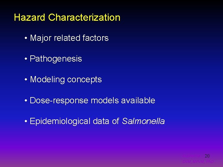 Hazard Characterization • Major related factors • Pathogenesis • Modeling concepts • Dose-response models