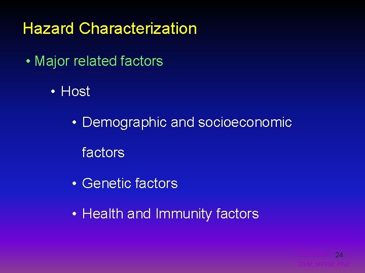 Hazard Characterization • Major related factors • Host • Demographic and socioeconomic factors •