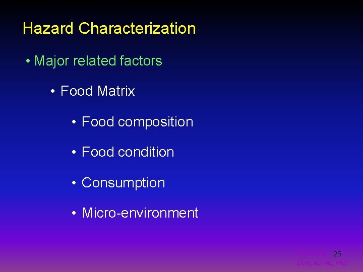 Hazard Characterization • Major related factors • Food Matrix • Food composition • Food