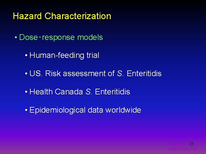 Hazard Characterization • Dose‑response models • Human-feeding trial • US. Risk assessment of S.