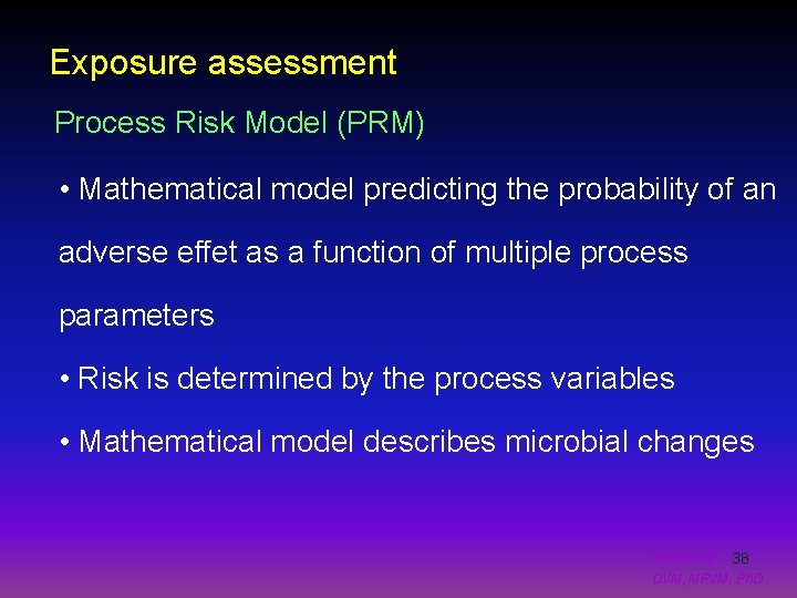 Exposure assessment Process Risk Model (PRM) • Mathematical model predicting the probability of an