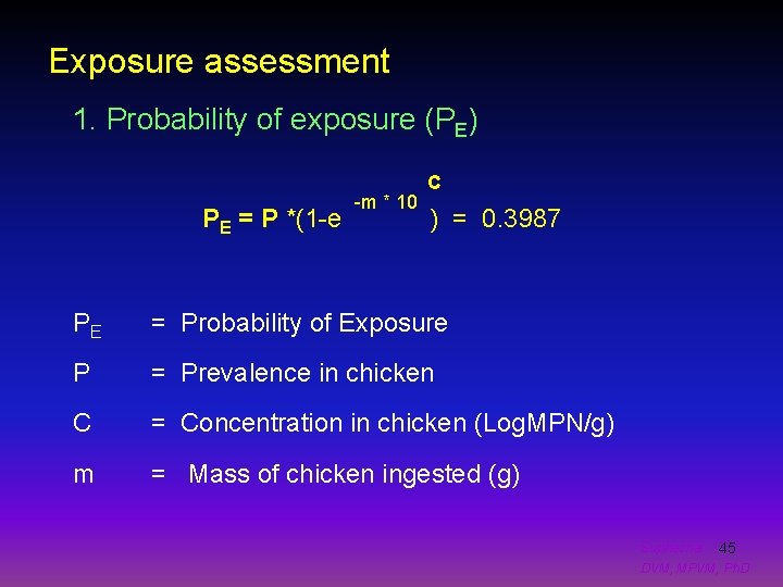 Exposure assessment 1. Probability of exposure (PE) PE = P *(1 -e -m *