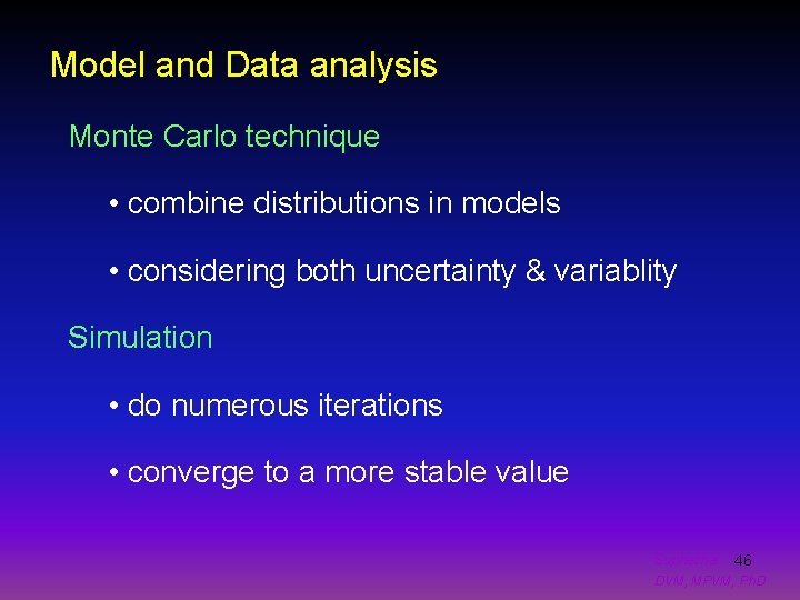 Model and Data analysis Monte Carlo technique • combine distributions in models • considering