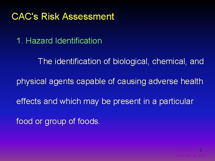CAC's Risk Assessment 1. Hazard Identification The identification of biological, chemical, and physical agents