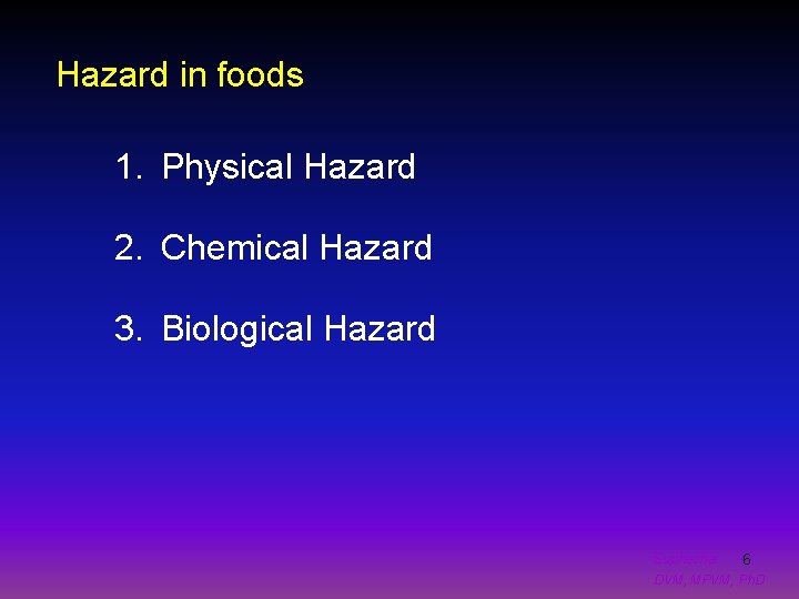 Hazard in foods 1. Physical Hazard 2. Chemical Hazard 3. Biological Hazard Suphachai 6