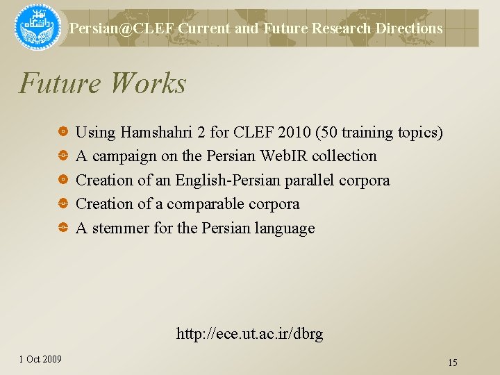 Persian@CLEF Current and Future Research Directions Future Works Using Hamshahri 2 for CLEF 2010