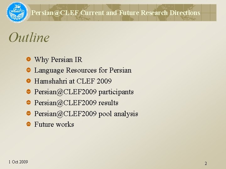 Persian@CLEF Current and Future Research Directions Outline Why Persian IR Language Resources for Persian