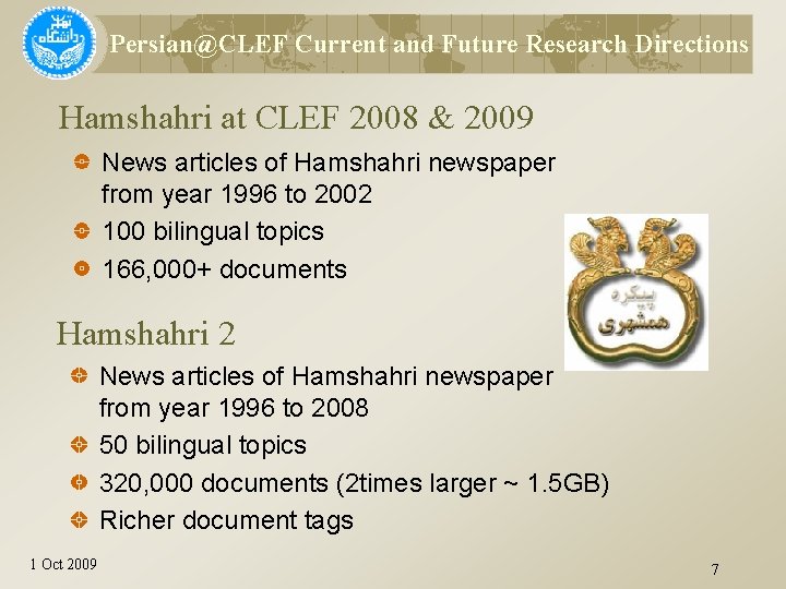Persian@CLEF Current and Future Research Directions Hamshahri at CLEF 2008 & 2009 News articles