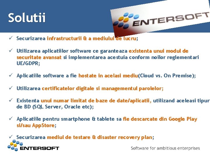 Solutii ü Securizarea infrastructurii & a mediului de lucru; lucru ü Utilizarea aplicatiilor software