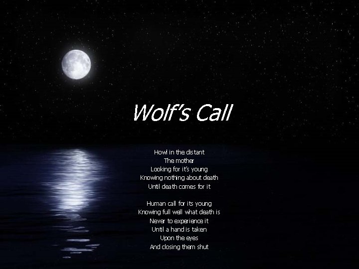 Wolf’s Call Howl in the distant The mother Looking for it’s young Knowing nothing