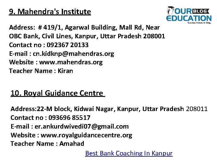 9. Mahendra's Institute Address: # 419/1, Agarwal Building, Mall Rd, Near OBC Bank, Civil