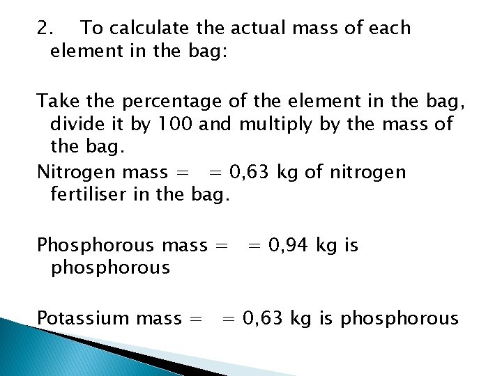 2. To calculate the actual mass of each element in the bag: Take the