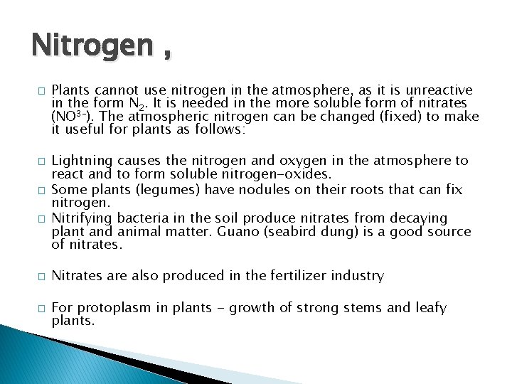 Nitrogen , � � � Plants cannot use nitrogen in the atmosphere, as it