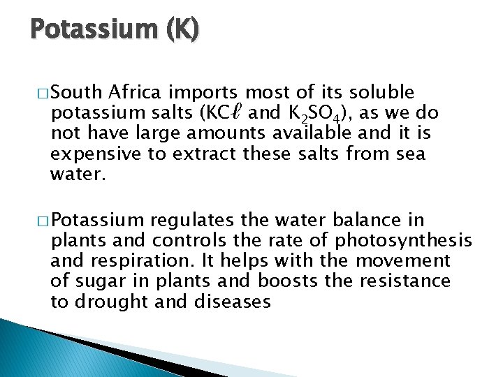 Potassium (K) � South Africa imports most of its soluble potassium salts (KCℓ and