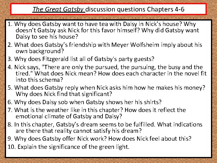 The Great Gatsby discussion questions Chapters 4 -6 1. Why does Gatsby want to