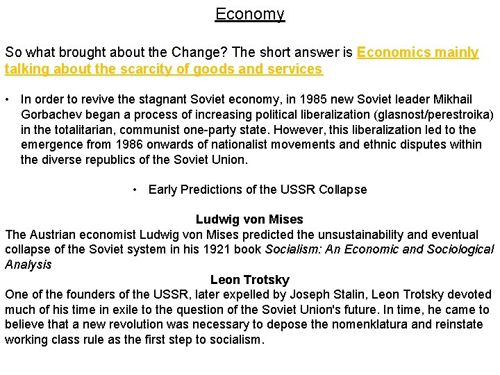 Economy So what brought about the Change? The short answer is Economics mainly talking