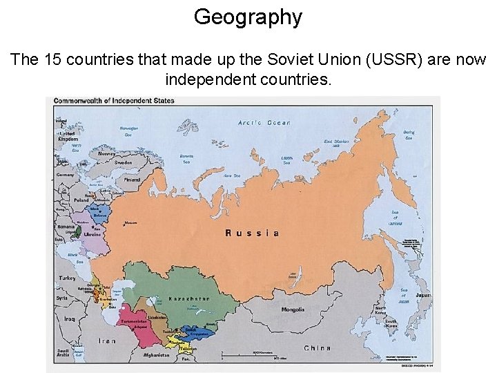 Geography The 15 countries that made up the Soviet Union (USSR) are now independent