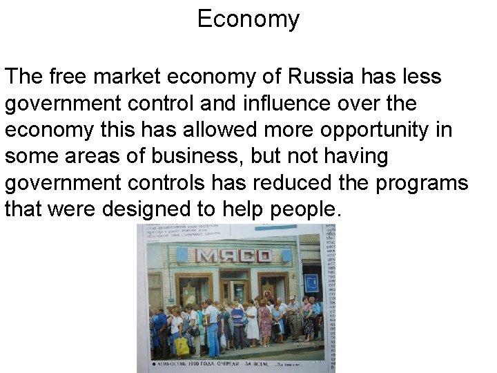 Economy The free market economy of Russia has less government control and influence over