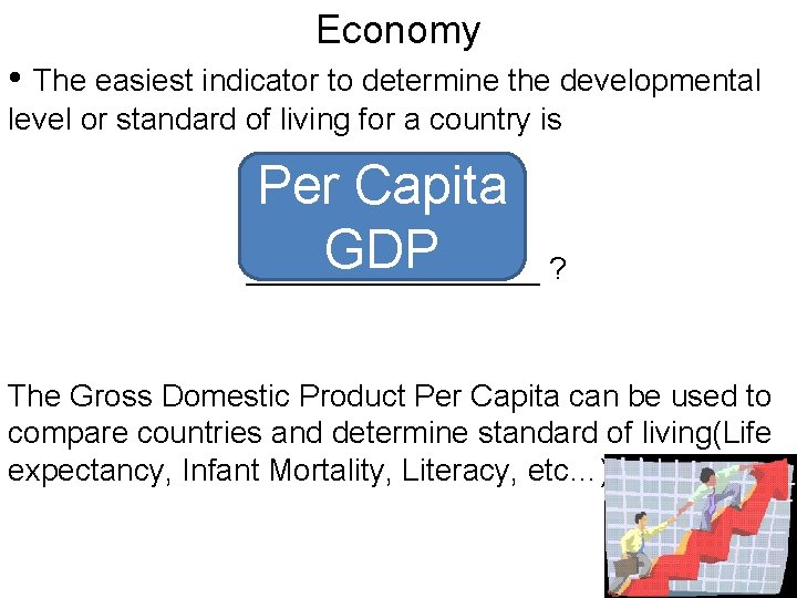 Economy • The easiest indicator to determine the developmental level or standard of living