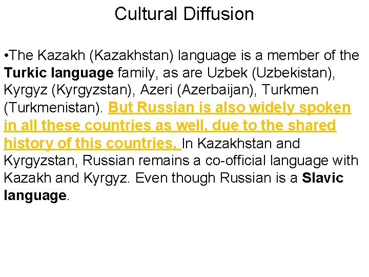 Cultural Diffusion • The Kazakh (Kazakhstan) language is a member of the Turkic language