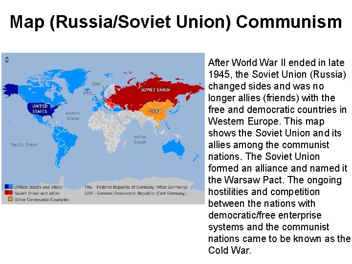 Map (Russia/Soviet Union) Communism After World War II ended in late 1945, the Soviet