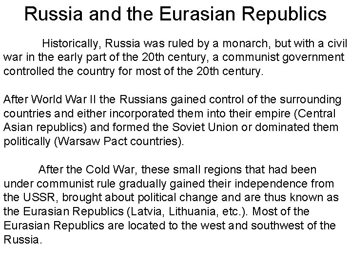 Russia and the Eurasian Republics Historically, Russia was ruled by a monarch, but with