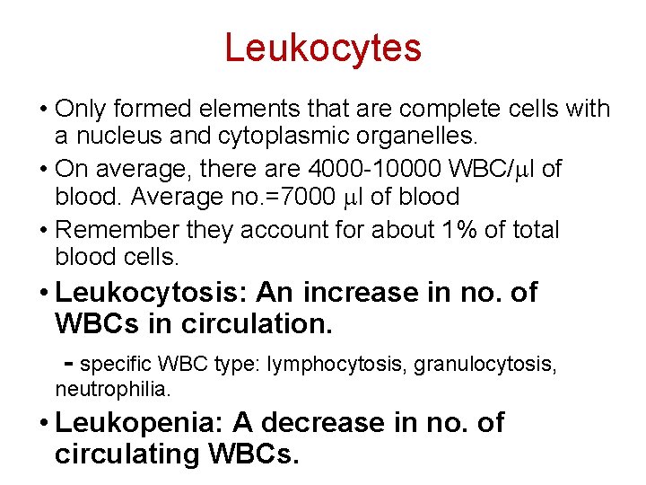 Leukocytes • Only formed elements that are complete cells with a nucleus and cytoplasmic